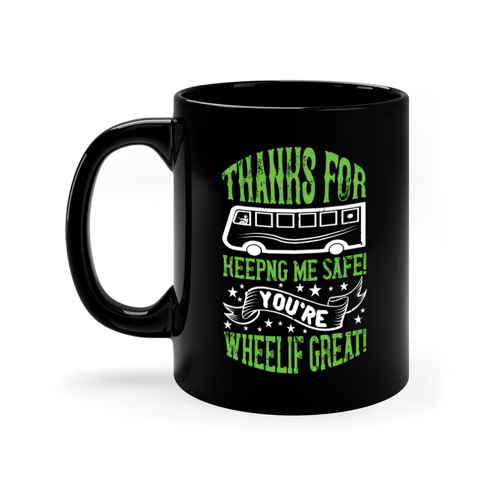 thanks for keepng me safe youre wheelif great Style 15#- bus driver-Mug / Coffee Cup