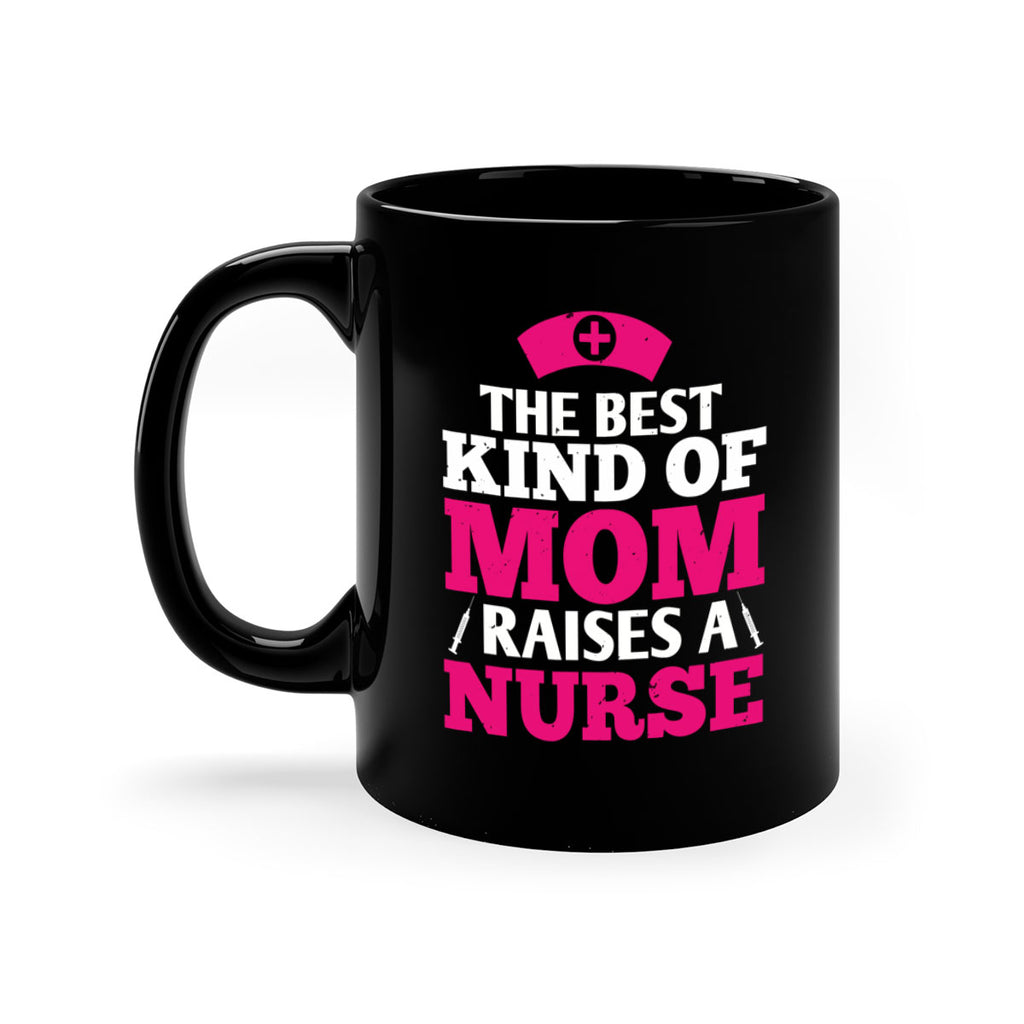 the best kind of mom raises a nurse Style 243#- nurse-Mug / Coffee Cup