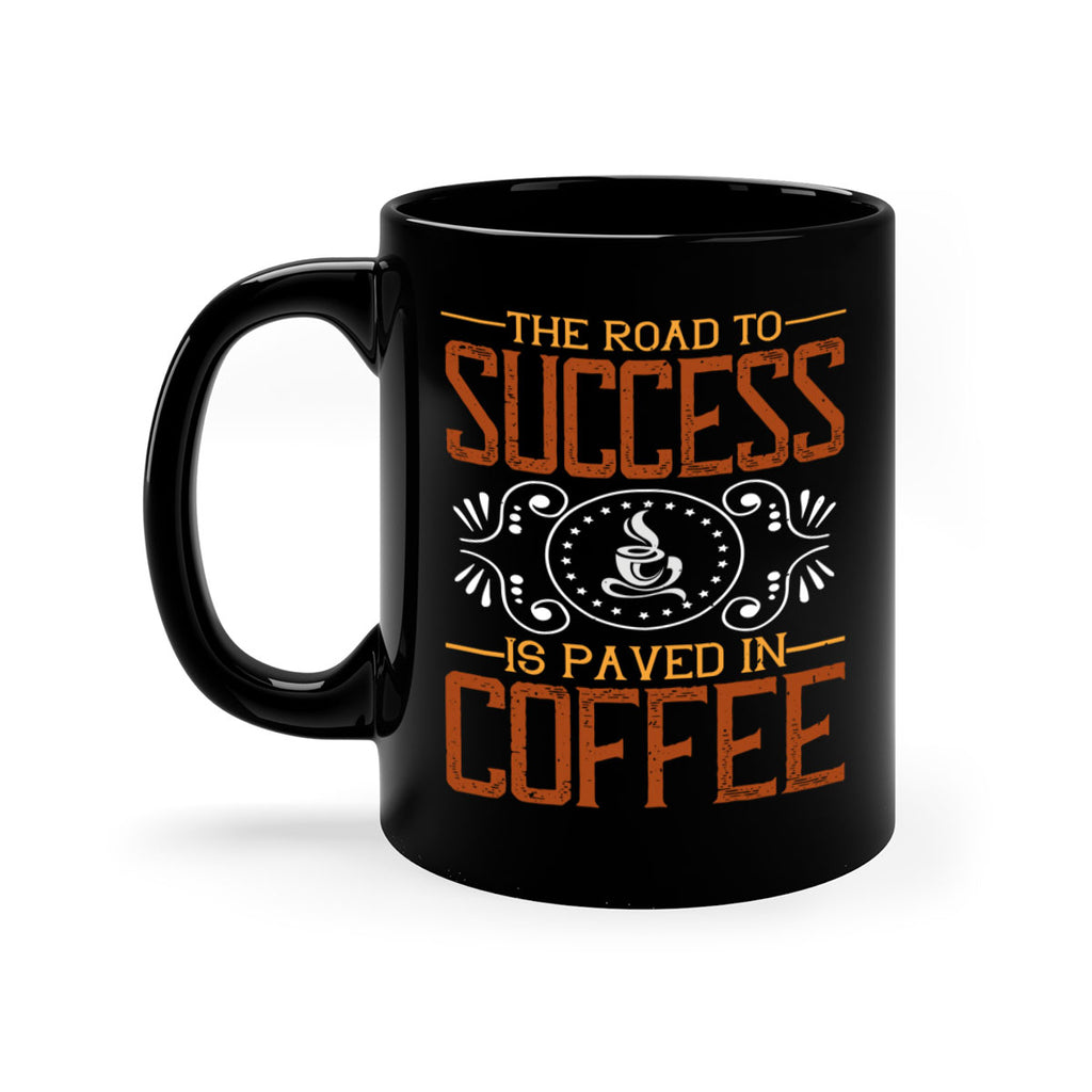 the road to success is paved in coffee 232#- coffee-Mug / Coffee Cup