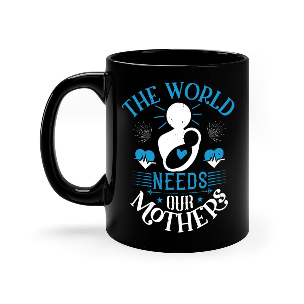 the world needs our mothers 29#- mothers day-Mug / Coffee Cup