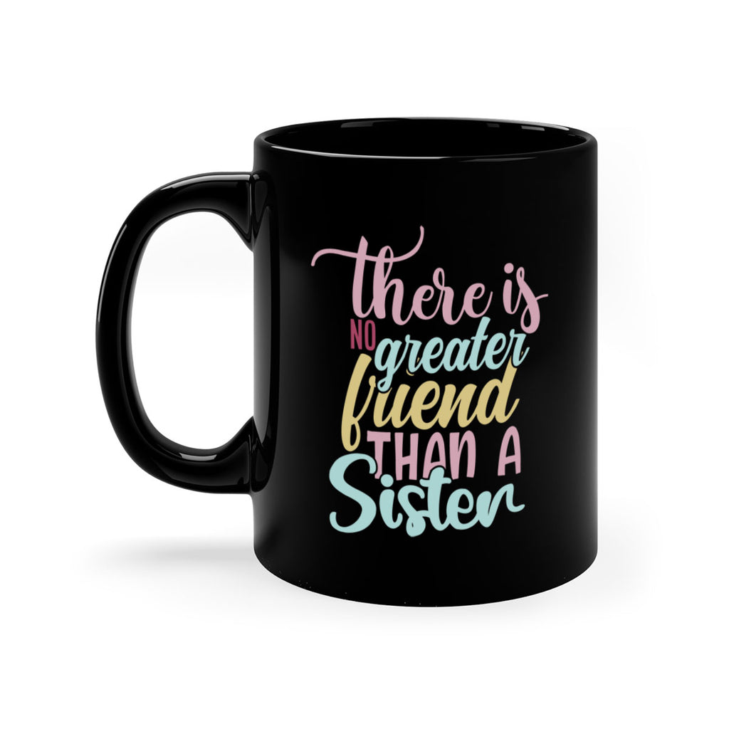 there is no greater friend than a sister 55#- sister-Mug / Coffee Cup