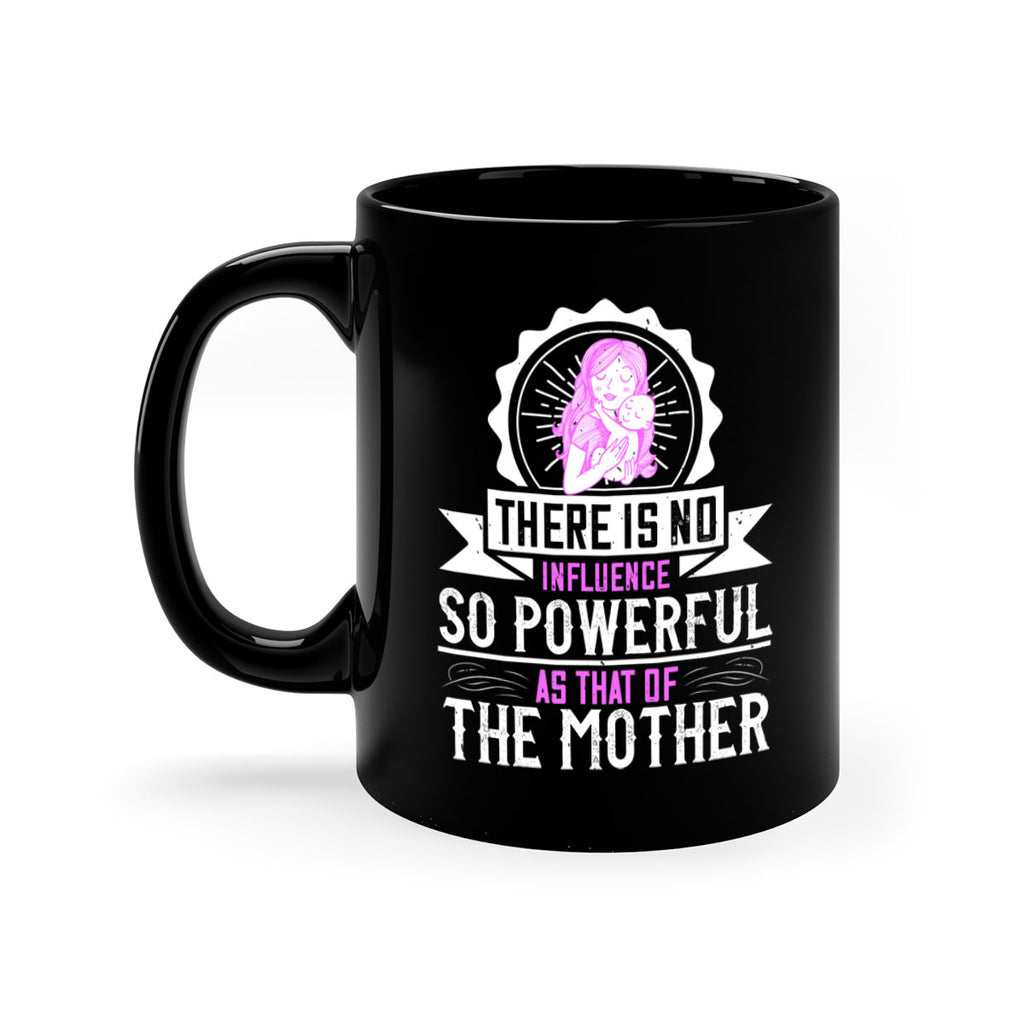 there is no influence so powerful as that of the mother 43#- mom-Mug / Coffee Cup