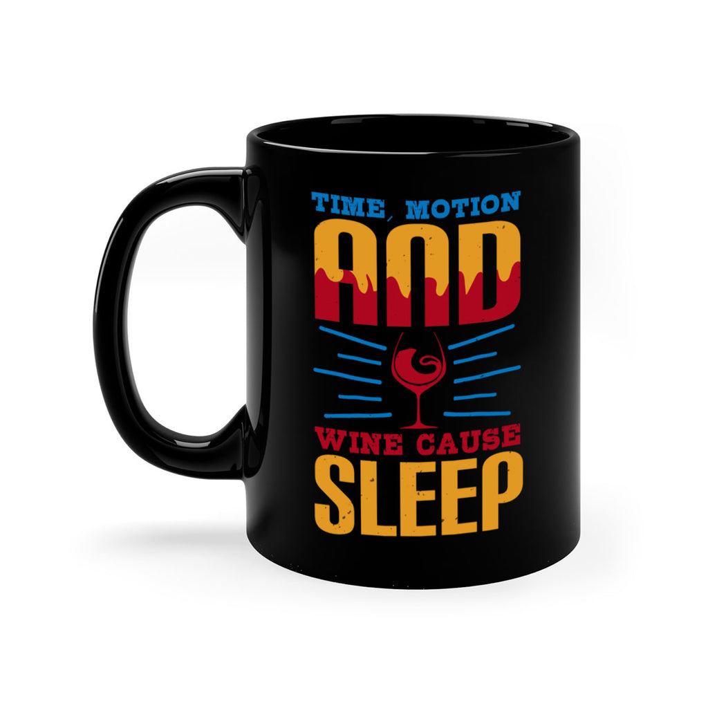 time motion and wine cause sleep 116#- wine-Mug / Coffee Cup