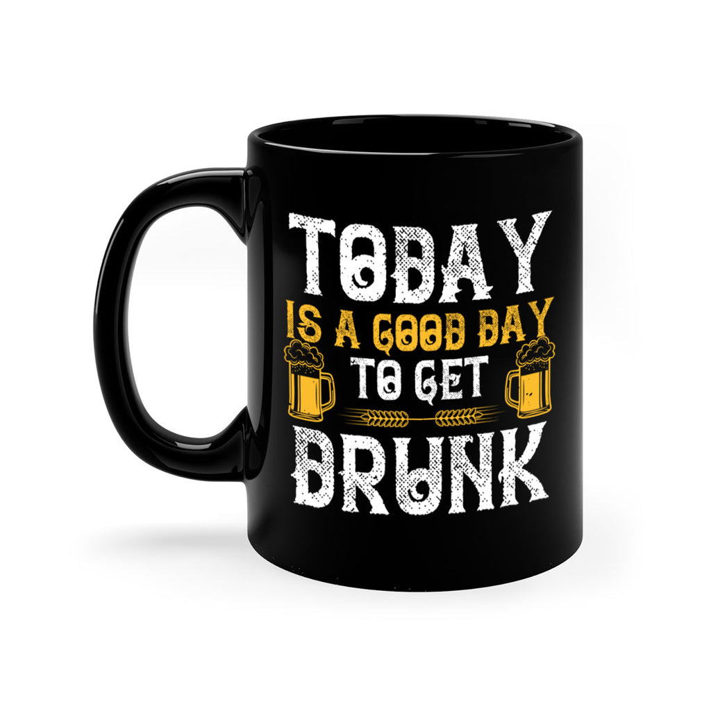today is a good day to get drunk 6#- beer-Mug / Coffee Cup