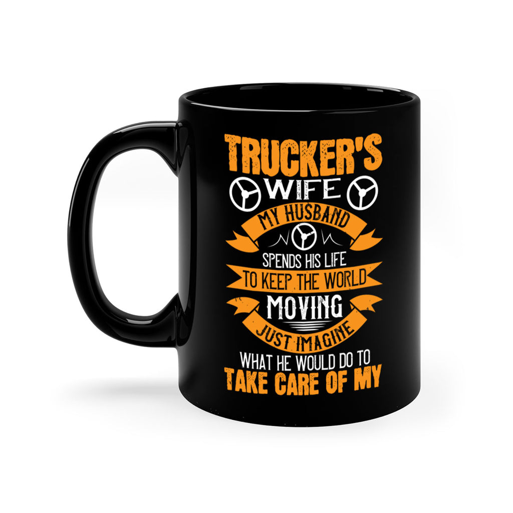 truckers wife my husband spends his life z Style 13#- truck driver-Mug / Coffee Cup
