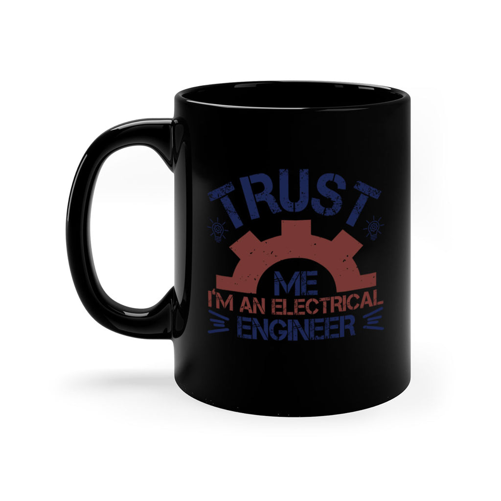 trust me im an electrical engineer Style 35#- engineer-Mug / Coffee Cup