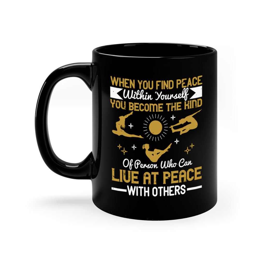 when you find peace within yourself you become the kind of person 38#- yoga-Mug / Coffee Cup