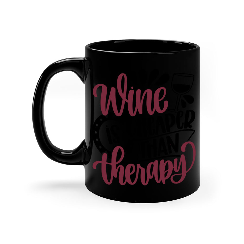 wine is cheaper than therapy 21#- wine-Mug / Coffee Cup