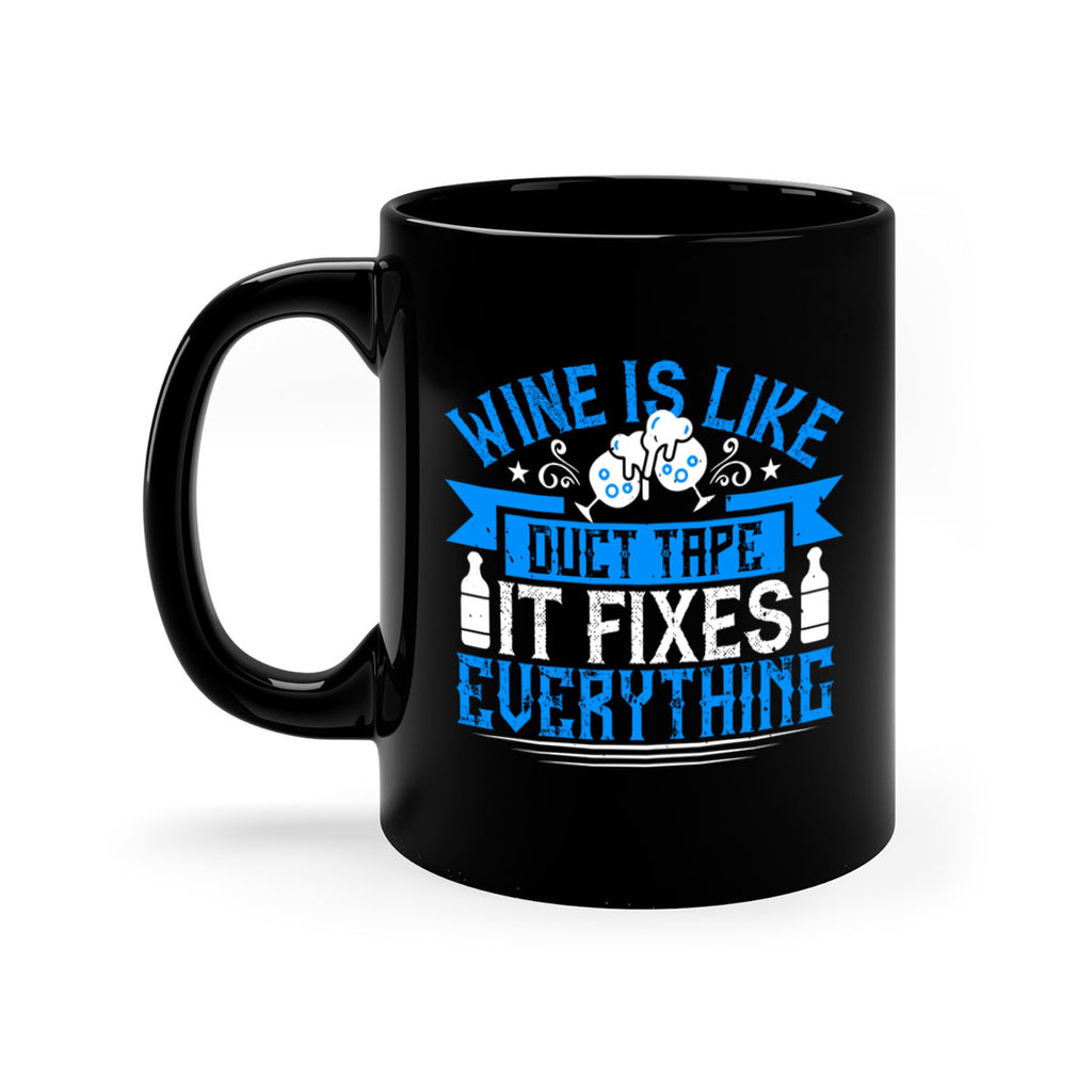 wine is like duct tape it fixes everything 17#- drinking-Mug / Coffee Cup