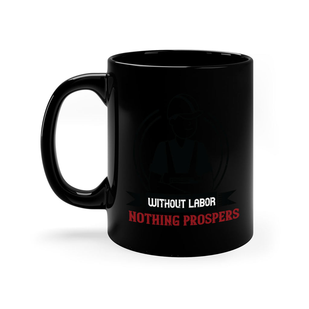 without labor nothing prospers 8#- labor day-Mug / Coffee Cup