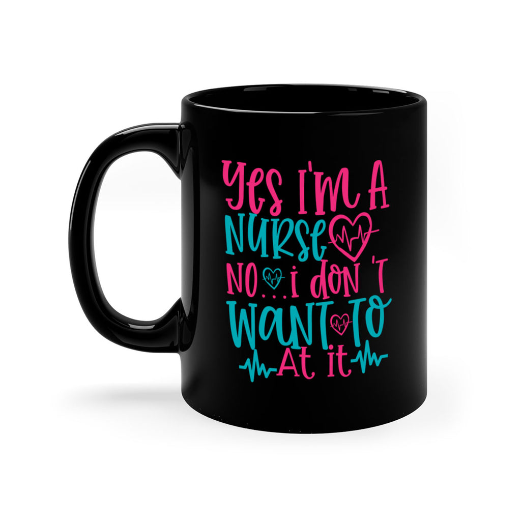 yes im a nurse no i don t want to at it Style Style 4#- nurse-Mug / Coffee Cup