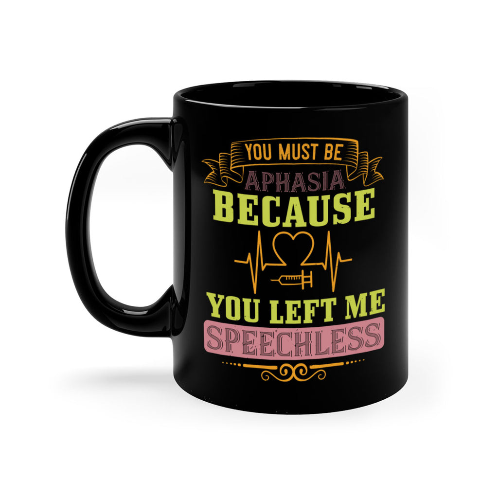 you must be aphasia because you left me speechless Style 7#- medical-Mug / Coffee Cup