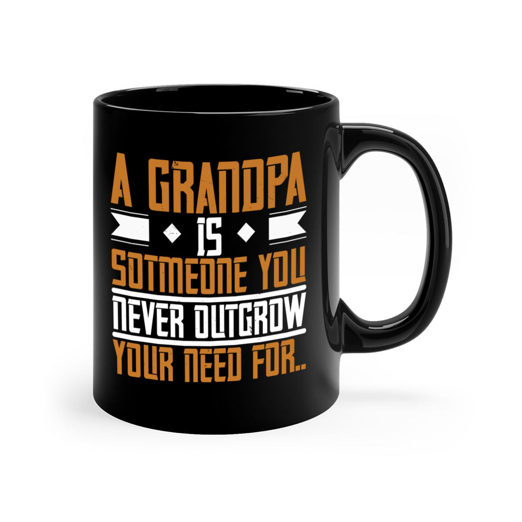 A grandpa is someone you never outgrow your 58#- grandpa-Mug / Coffee Cup