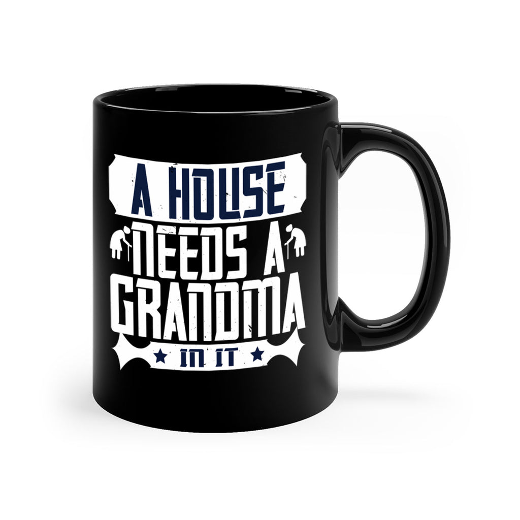 A house needs a grandma in it 94#- grandma-Mug / Coffee Cup