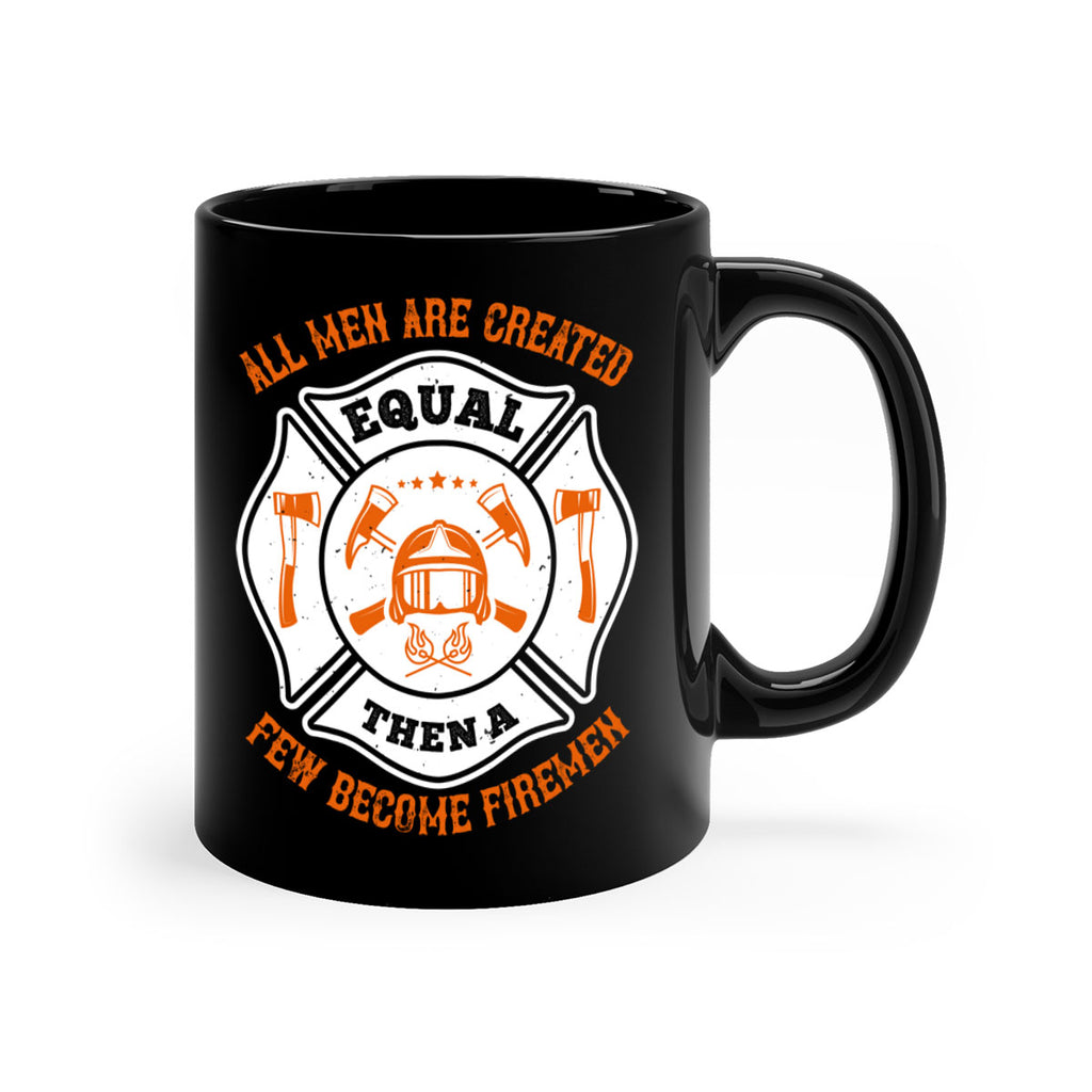 All men are created equal then a few become firemen Style 94#- fire fighter-Mug / Coffee Cup