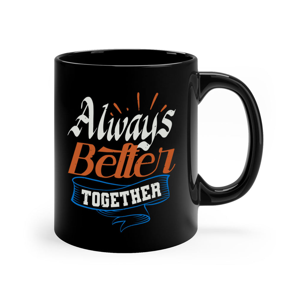 Always better together Style 33#- best friend-Mug / Coffee Cup