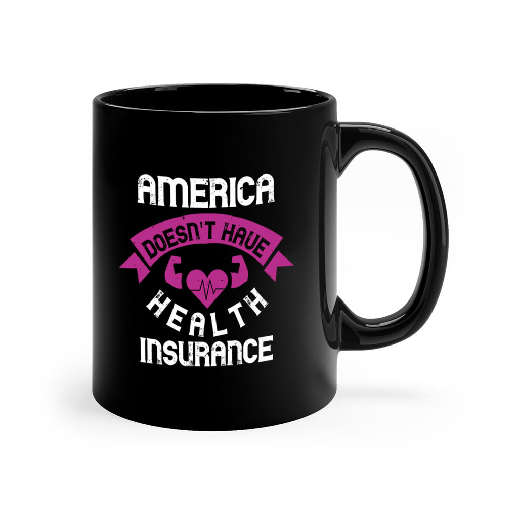 America doesnt have health insurance Style 28#- World Health-Mug / Coffee Cup