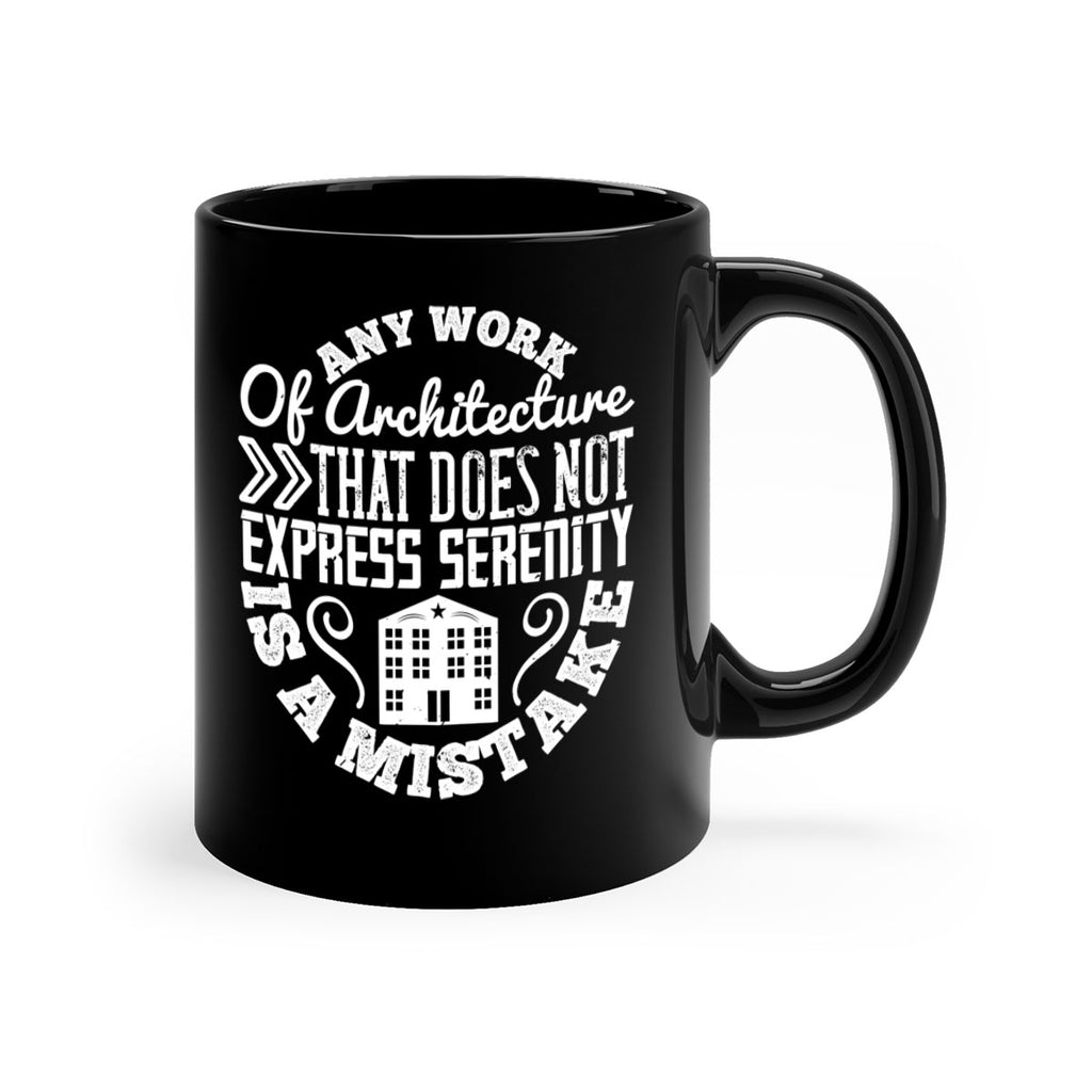 Any work of architecture that does not express serenity is a mistake Style 3#- Architect-Mug / Coffee Cup