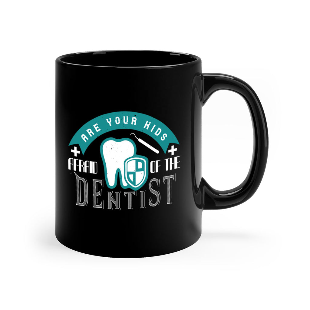 Are your kids afraid of the Dentist Style 6#- dentist-Mug / Coffee Cup