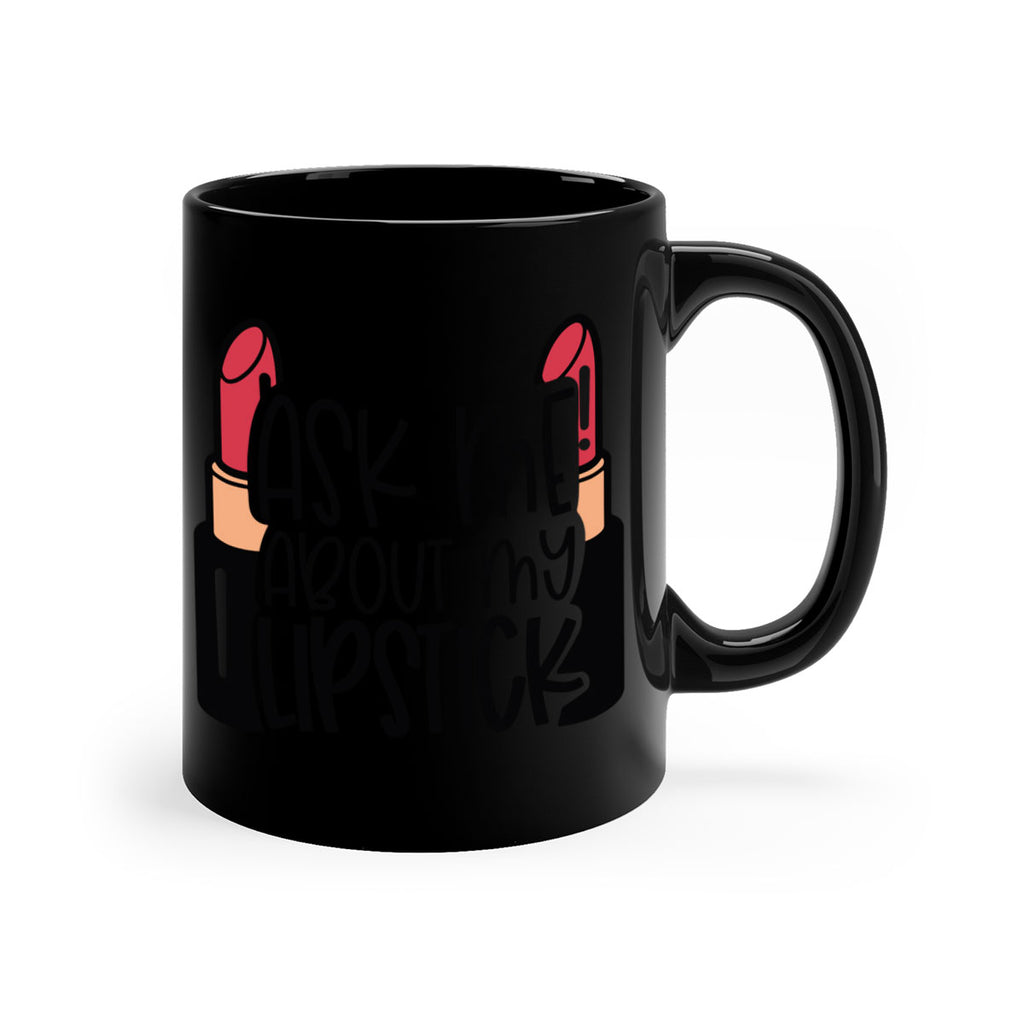 Ask Me About My Lipstick Style 141#- makeup-Mug / Coffee Cup