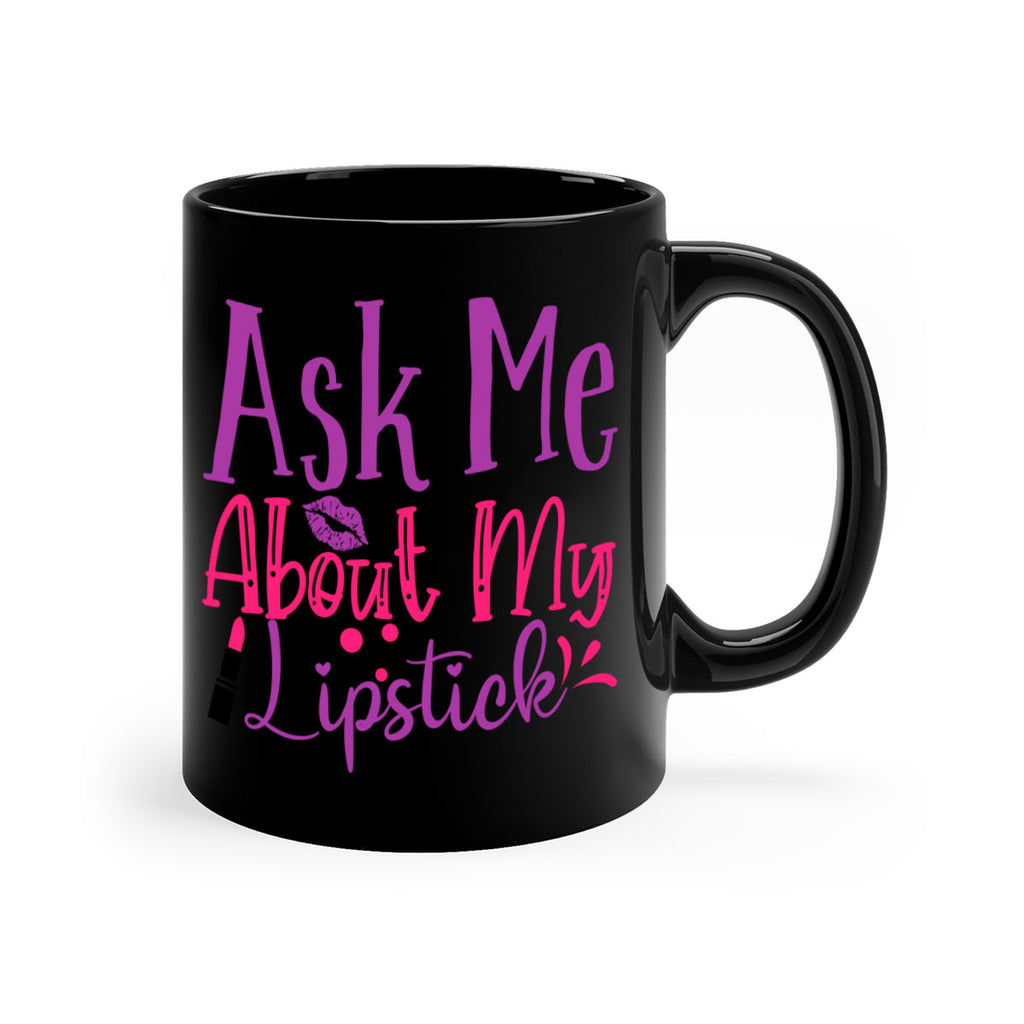 Ask Me About My Lipstick Style 254#- makeup-Mug / Coffee Cup