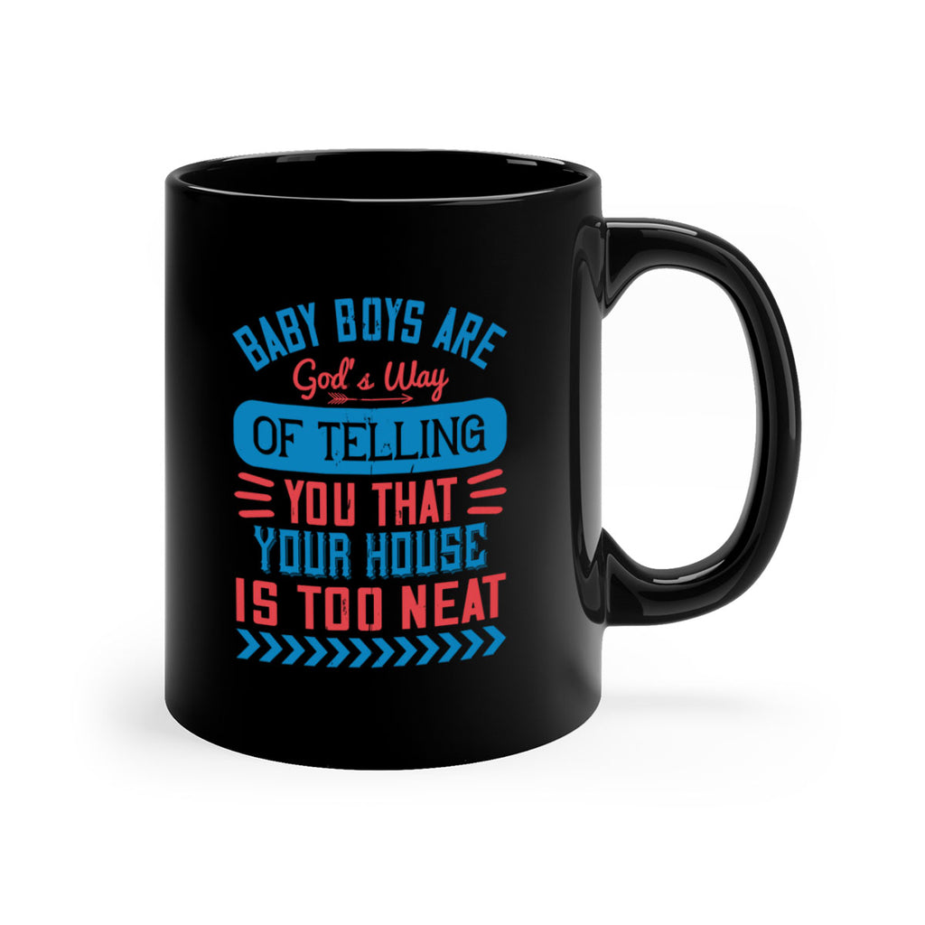 Baby boys are God’s way of telling you that your house is too neat Style 129#- baby2-Mug / Coffee Cup