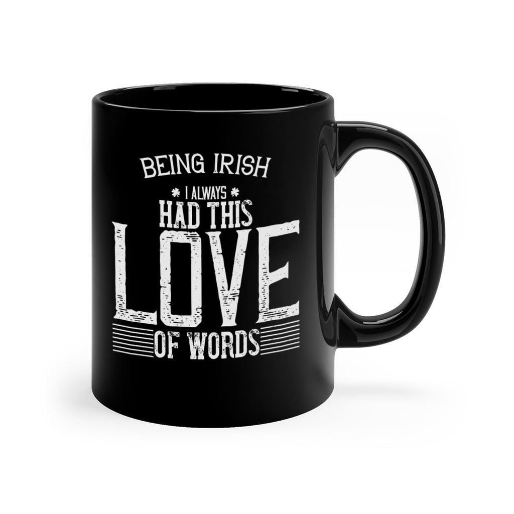 Being Irish I always had this love of words Style 141#- St Patricks Day-Mug / Coffee Cup