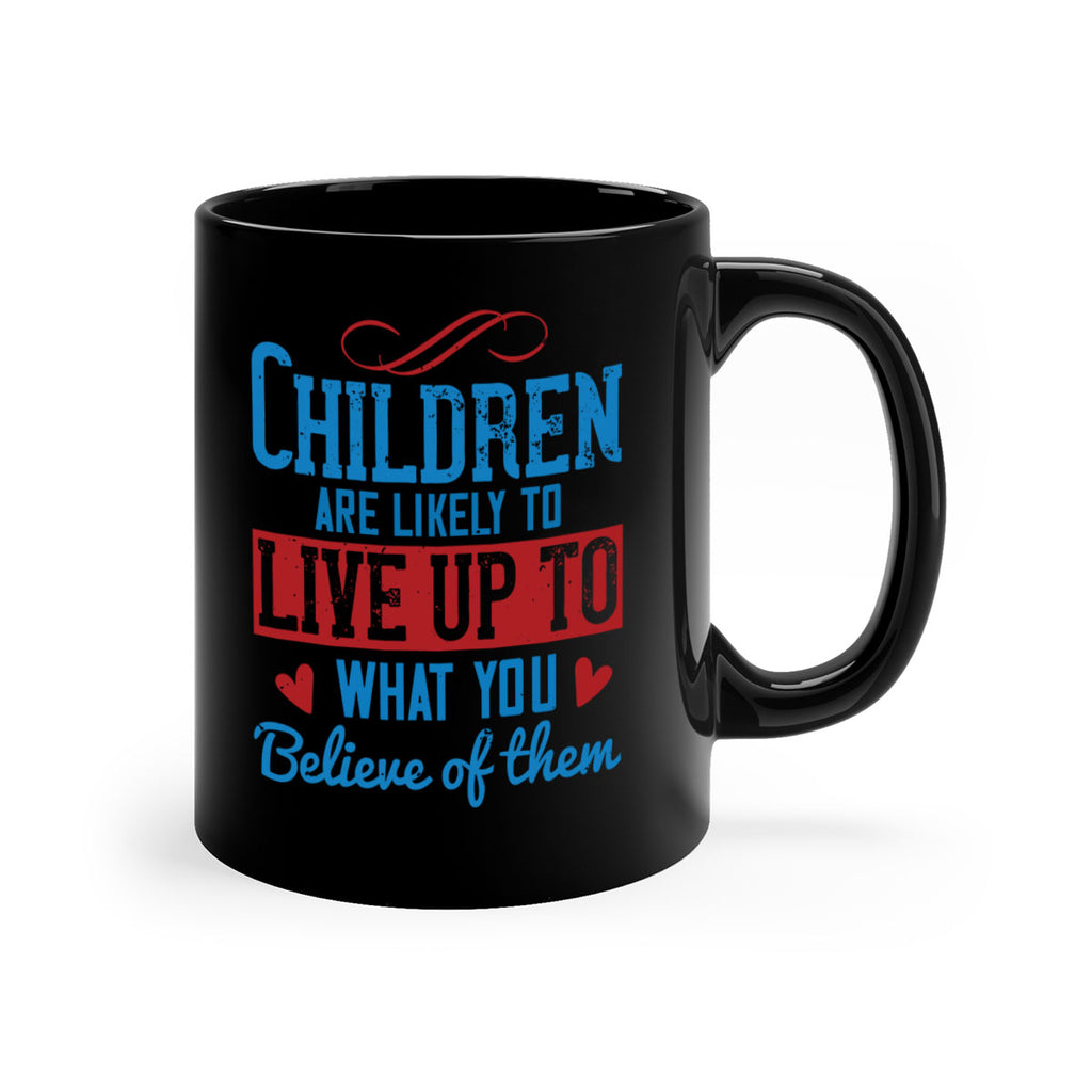 Children are likely to live up to what you believe of them Style 50#- kids-Mug / Coffee Cup