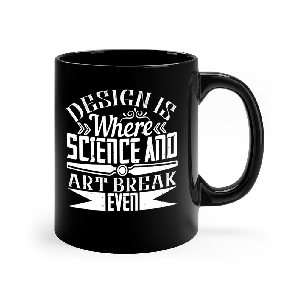Design is where science and art break even Style 45#- Architect-Mug / Coffee Cup