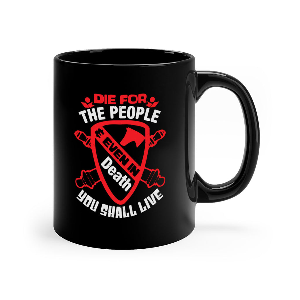 Die for the people and you shall live Style 69#- 4th Of July-Mug / Coffee Cup