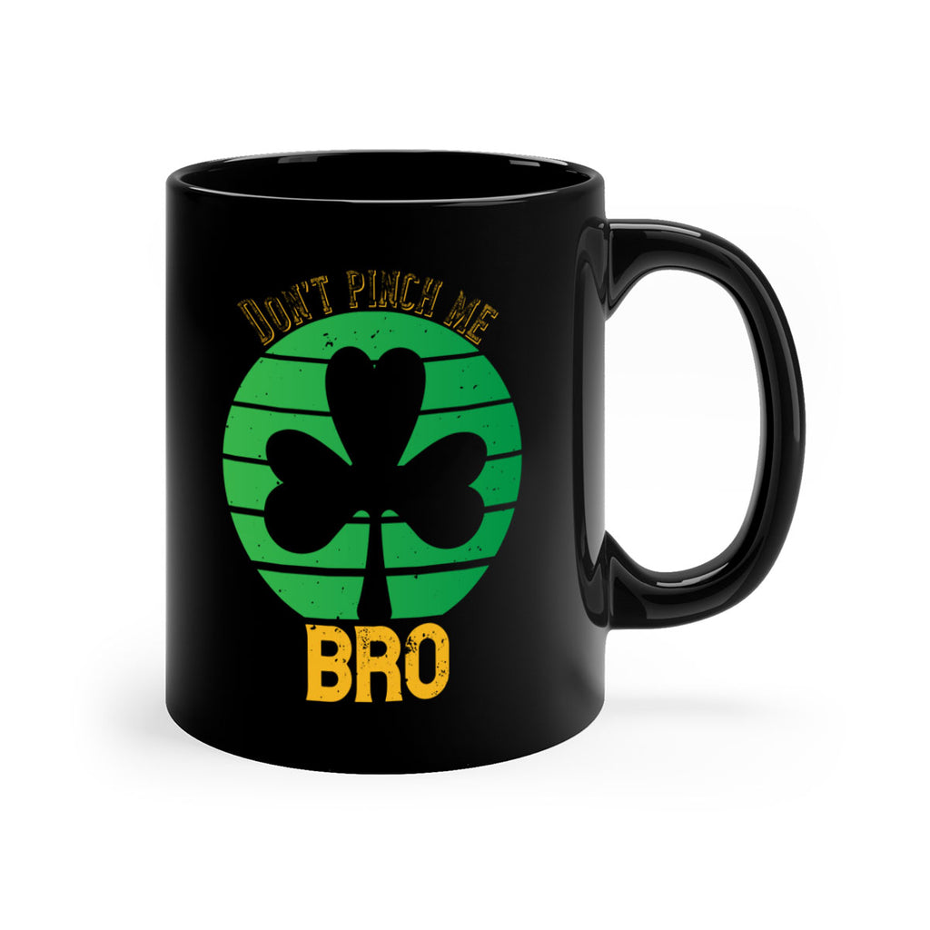 Dont pinch me bro Style 139#- St Patricks Day-Mug / Coffee Cup