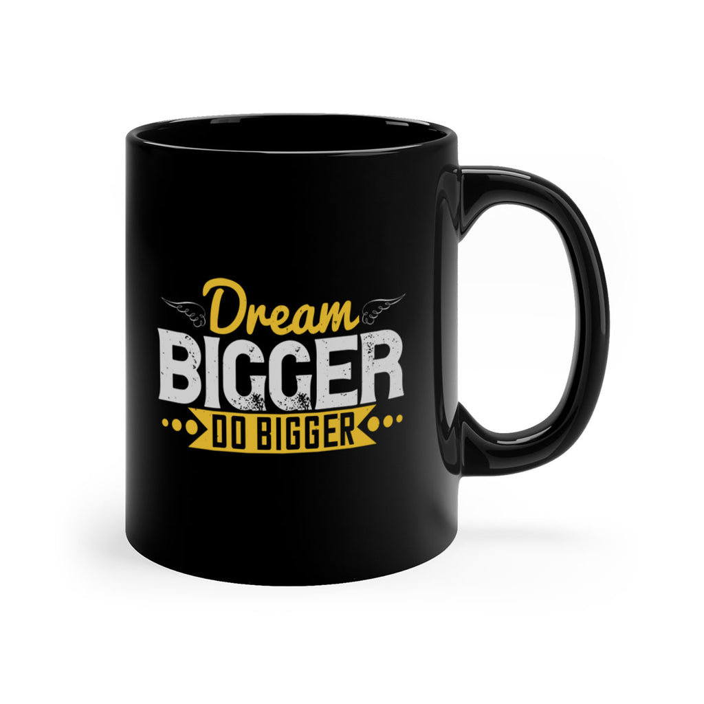Dream bigger Do bigger Style 43#- motivation-Mug / Coffee Cup
