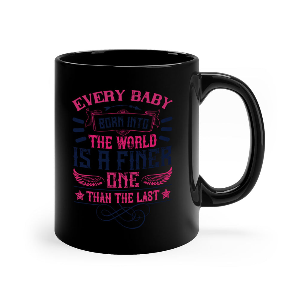 Every baby born into the world is a finer one than the last Style 125#- baby2-Mug / Coffee Cup