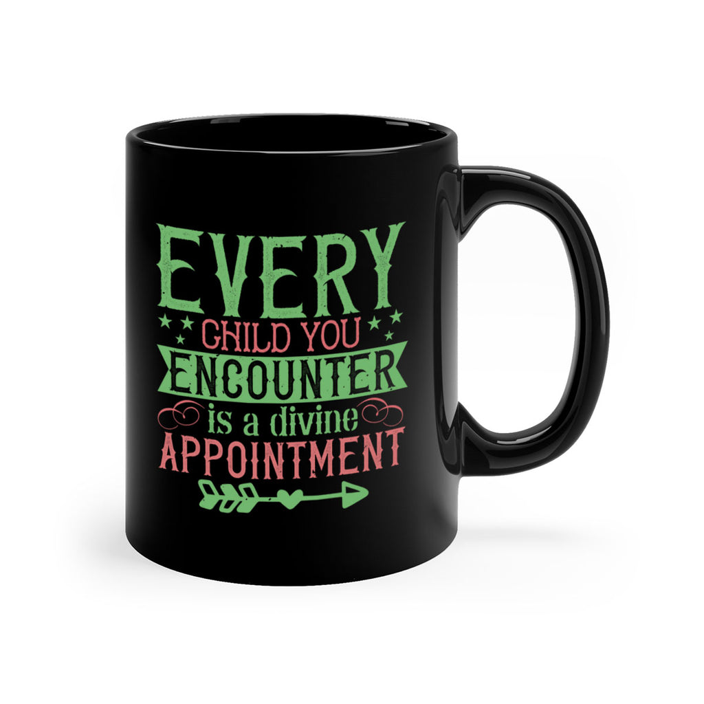 Every child you encounter is a divine appointment Style 22#- kids-Mug / Coffee Cup