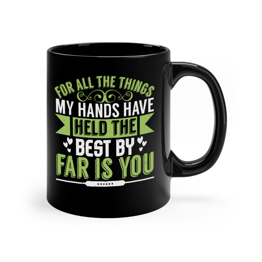 For all the things my hands have held is you Style 273#- baby2-Mug / Coffee Cup