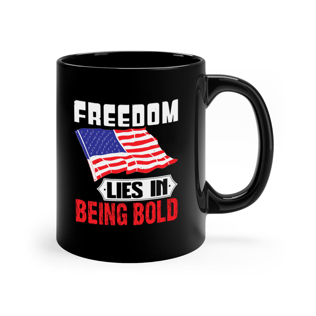 Freedom lies in being bold Style 10#- 4th Of July-Mug / Coffee Cup