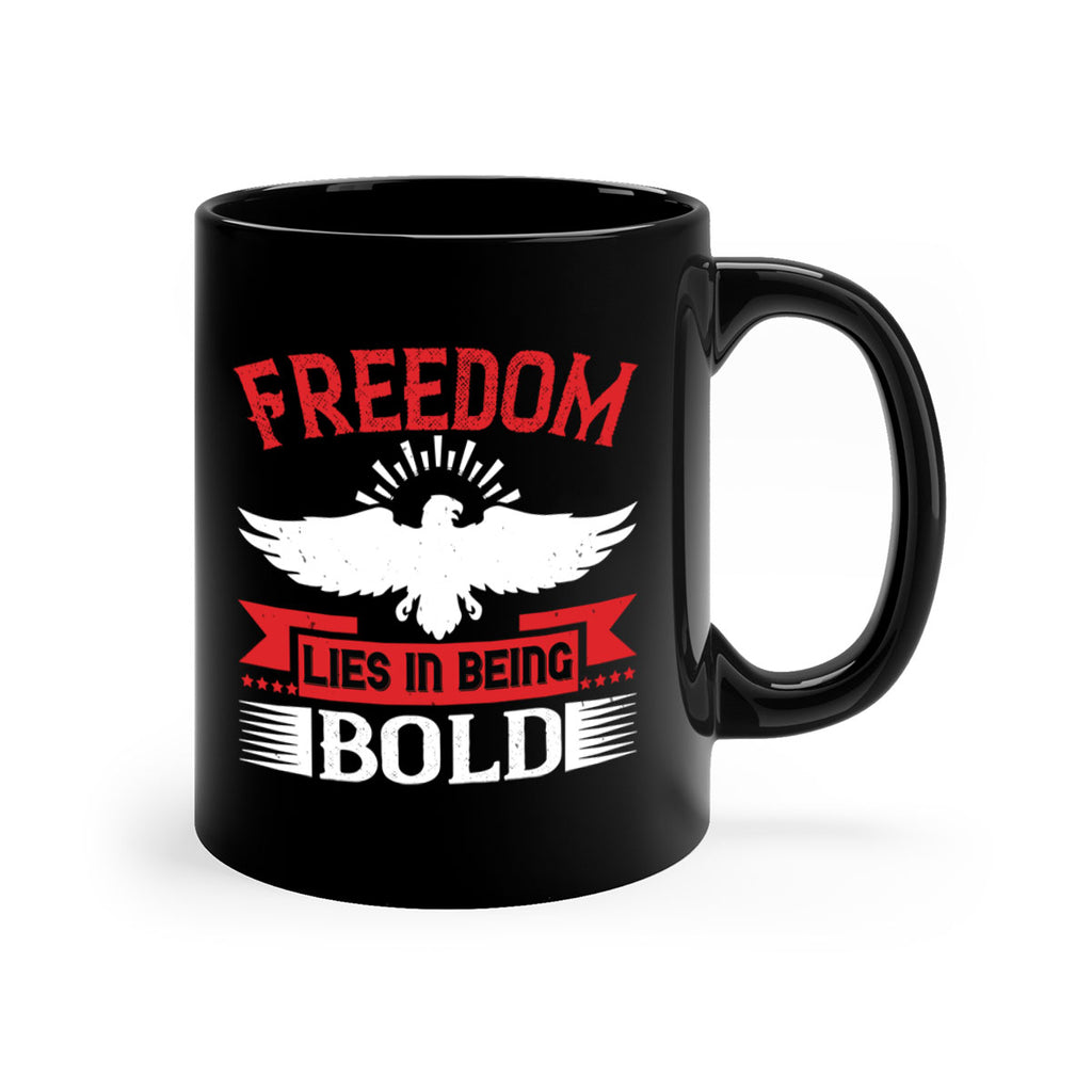 Freedom lies in being bold Style 91#- 4th Of July-Mug / Coffee Cup