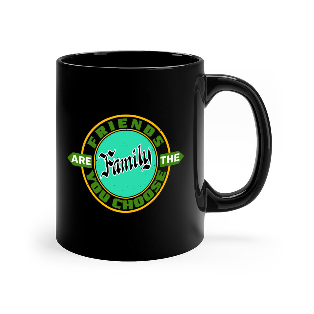 Friends are the family you choose Style 3#- best friend-Mug / Coffee Cup