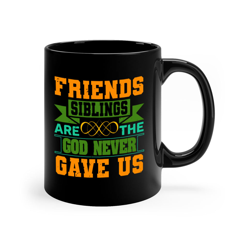 Friends are the siblings God never gave us Style 1#- best friend-Mug / Coffee Cup