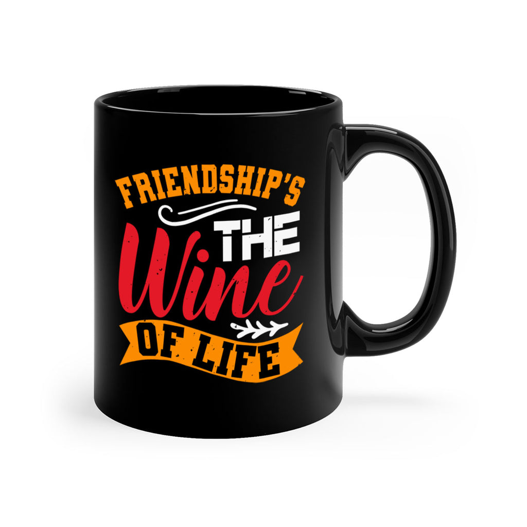 Friendship’s the wine of life Style 102#- best friend-Mug / Coffee Cup