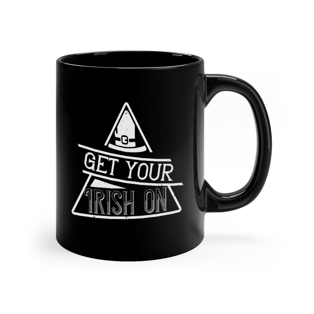 Get your Irish on Style 137#- St Patricks Day-Mug / Coffee Cup