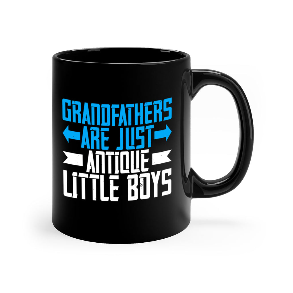 Grandfathers are just antique little boys 131#- grandpa-Mug / Coffee Cup