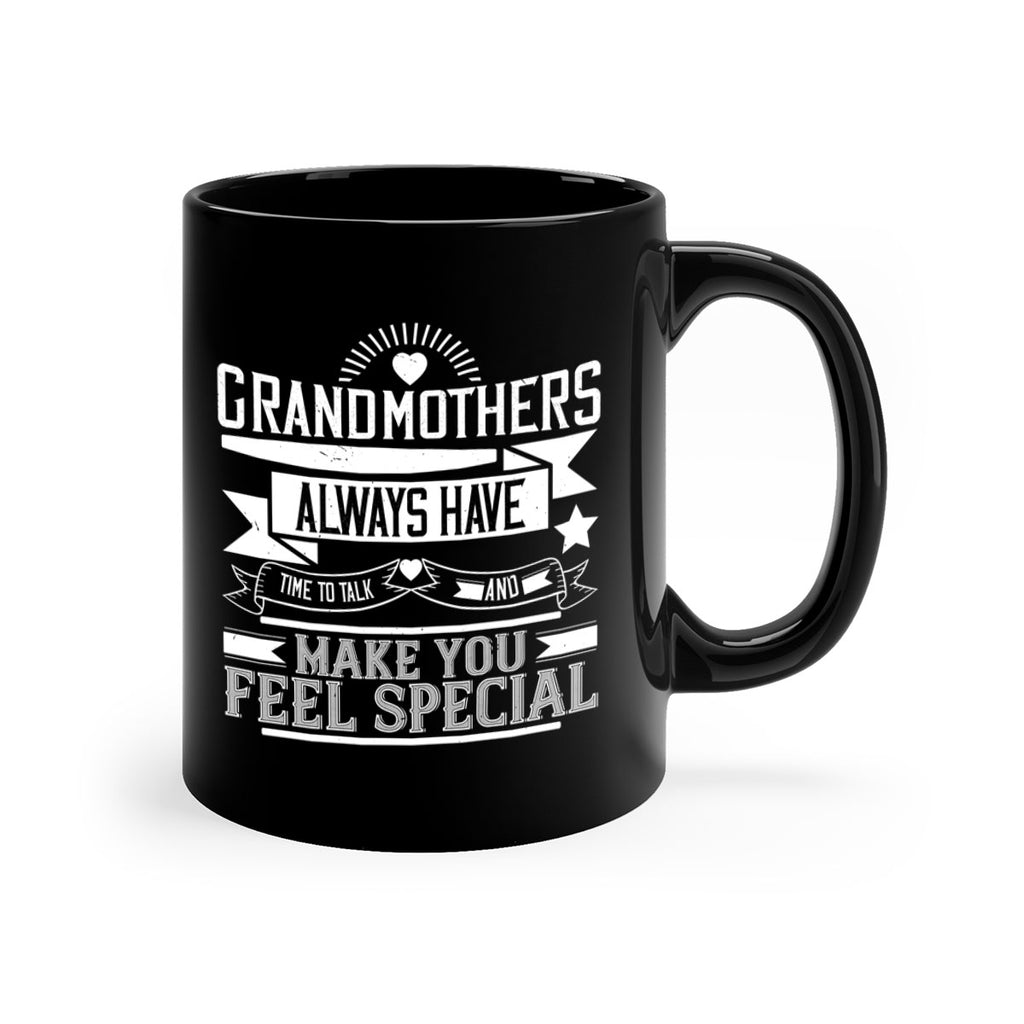 Grandmothers always have time to talk and make you feel special 81#- grandma-Mug / Coffee Cup