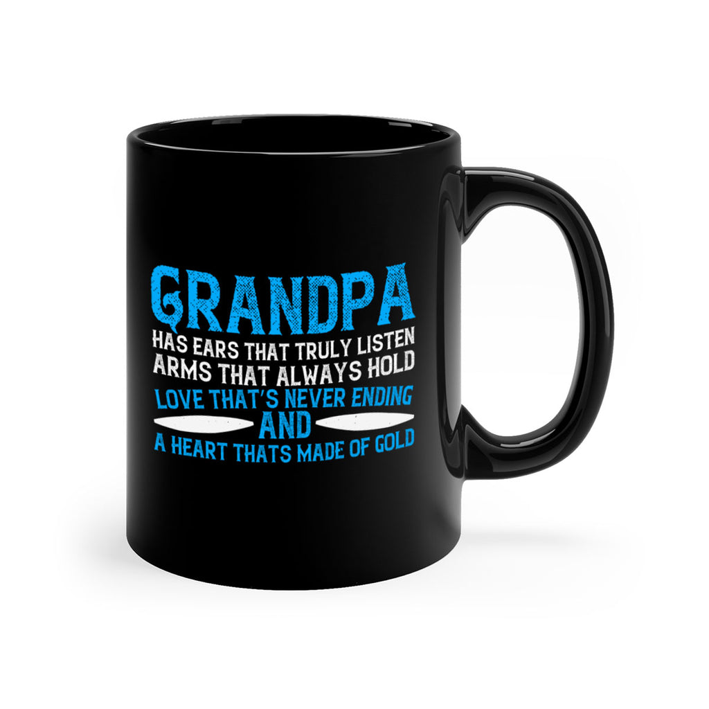 Grandpa has ears that truly listen arms that always hold 121#- grandpa-Mug / Coffee Cup