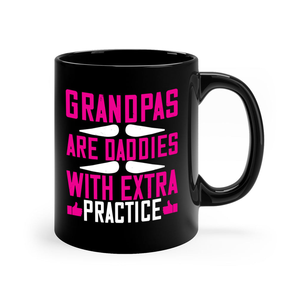 Grandpas are daddies with extra practice 100#- grandpa-Mug / Coffee Cup