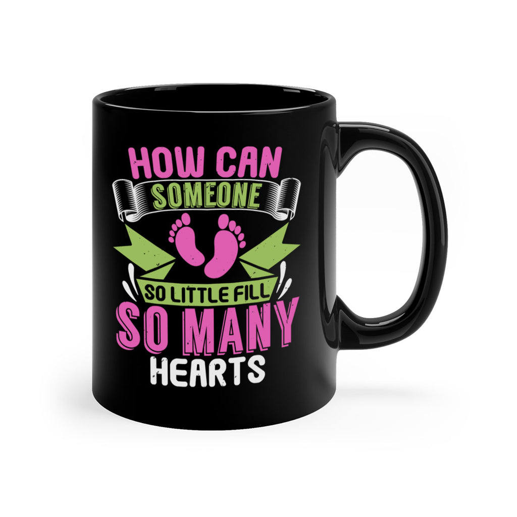 How can someone so little fill hearts Style 251#- baby2-Mug / Coffee Cup