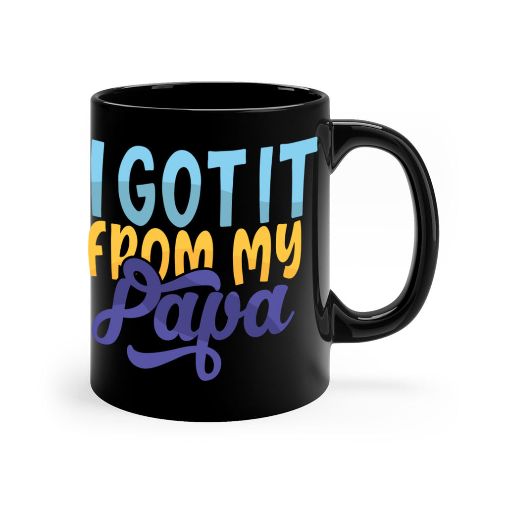 I Got It From My Papa 56#- grandpa-Mug / Coffee Cup