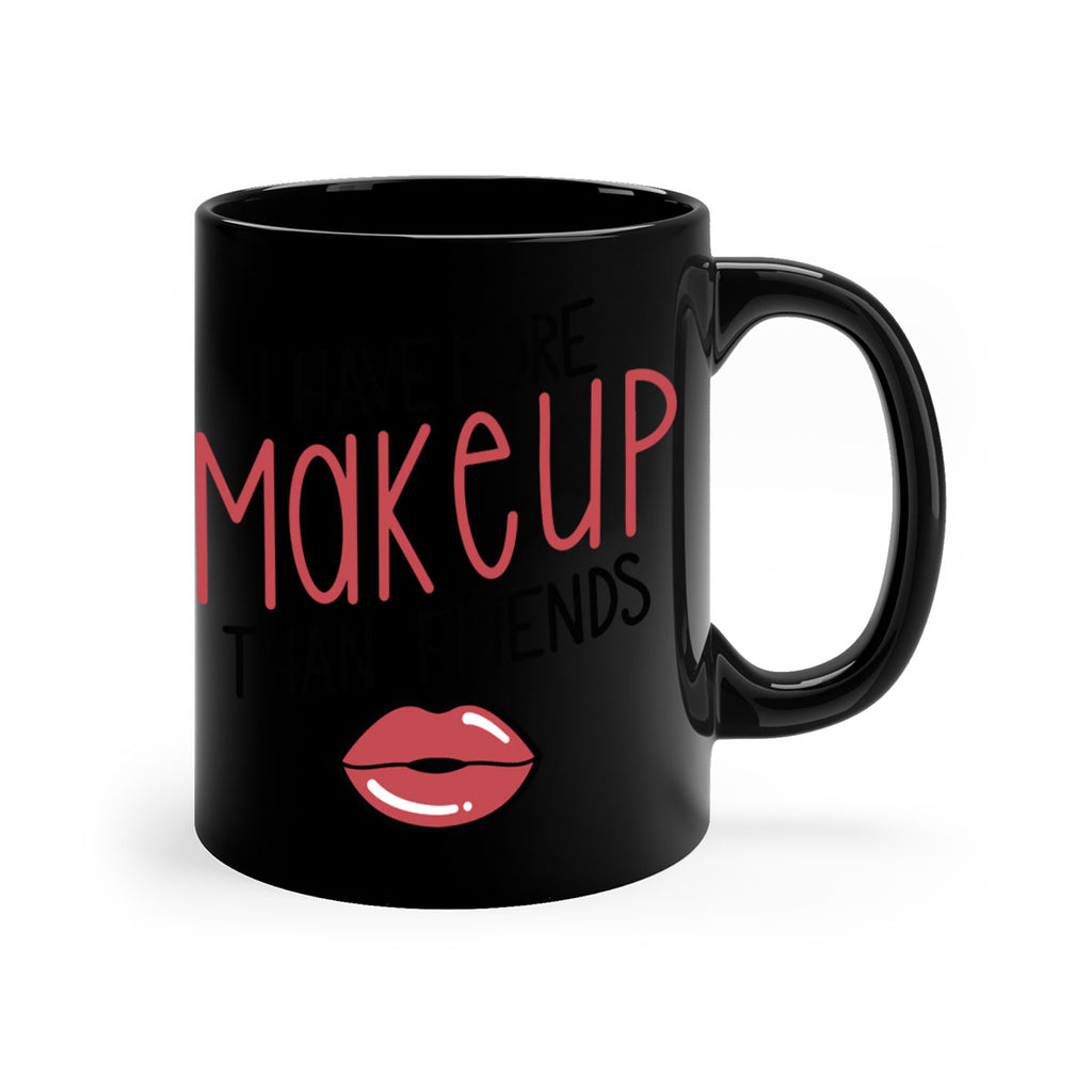 I Have More Makeup Than Friends Style 84#- makeup-Mug / Coffee Cup