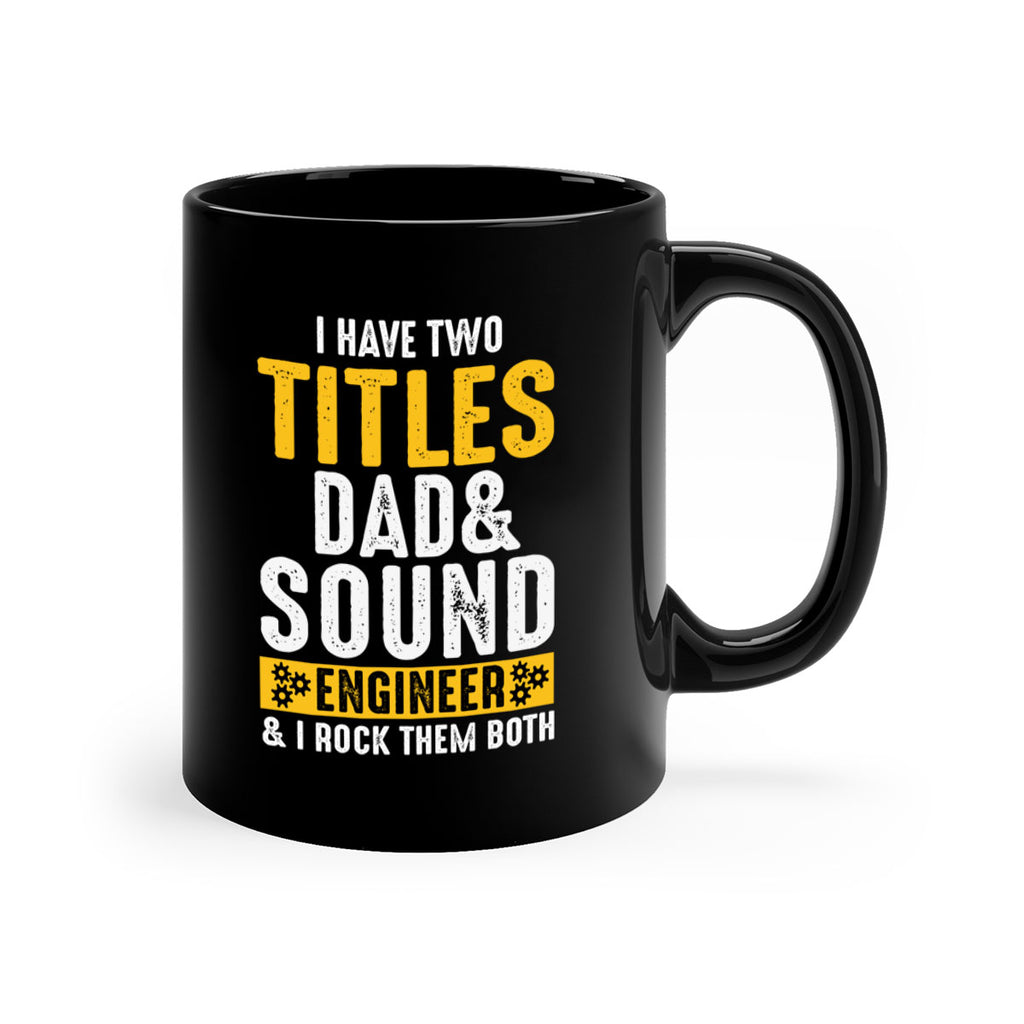 I Have Two Tittles Dad And Sound Engiineer 52#- dad-Mug / Coffee Cup