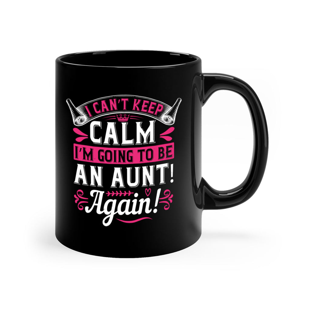 I can’t keep calm I’m going to be an aunt Again Style 53#- aunt-Mug / Coffee Cup